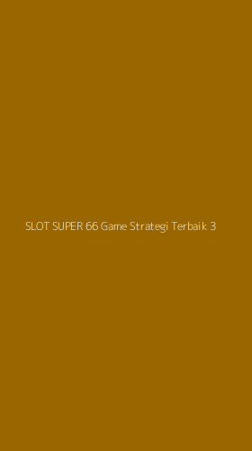 Tampilan Antarmuka Aplikasi Slot Super 66 Game Strategi Terbaik - 3