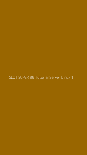 Tampilan Antarmuka Aplikasi Slot Super 99 Tutorial Server Linux - 1