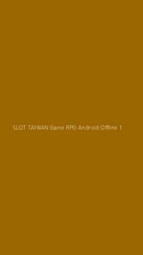 Tampilan Antarmuka Aplikasi Slot Taiwan Game Rpg Android Offline - 1