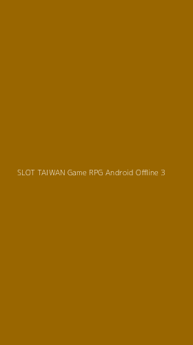Tampilan Antarmuka Aplikasi Slot Taiwan Game Rpg Android Offline - 3