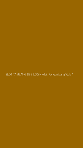 Tampilan Antarmuka Aplikasi Slot Tambang 888 Login Alat Pengembang Web - 1