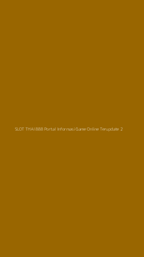 Tampilan Antarmuka Aplikasi Slot Thai 888 Portal Informasi Game Online Terupdate - 2
