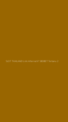Tampilan Antarmuka Aplikasi Slot Thailand Link Alternatif Sbobet Terbaru - 2