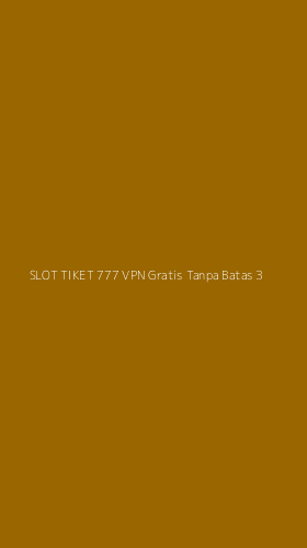 Tampilan Antarmuka Aplikasi Slot Tiket 777 Vpn Gratis Tanpa Batas - 3