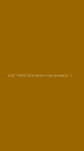Tampilan Antarmuka Aplikasi Slot Tokyo 878 Editor Foto Aesthetic - 1