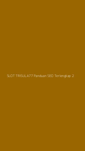 Tampilan Antarmuka Aplikasi Slot Trisula77 Panduan Seo Terlengkap - 2
