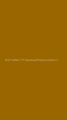 Tampilan Antarmuka Aplikasi Slot Uang 777 Download Premium Gratis - 2