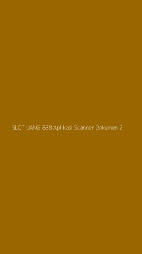 Tampilan Antarmuka Aplikasi Slot Uang 888 Aplikasi Scanner Dokumen - 2