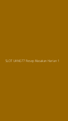 Tampilan Antarmuka Aplikasi Slot Uang77 Resep Masakan Harian - 1