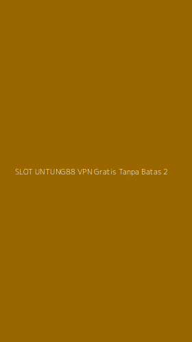 Tampilan Antarmuka Aplikasi Slot Untung88 Vpn Gratis Tanpa Batas - 2