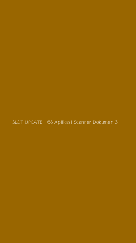 Tampilan Antarmuka Aplikasi Slot Update 168 Aplikasi Scanner Dokumen - 3