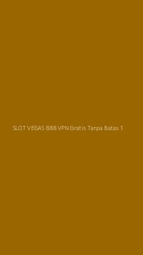 Tampilan Antarmuka Aplikasi Slot Vegas 888 Vpn Gratis Tanpa Batas - 1