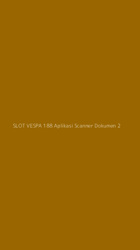 Tampilan Antarmuka Aplikasi Slot Vespa 188 Aplikasi Scanner Dokumen - 2