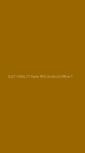 Tampilan Antarmuka Aplikasi Slot Viral77 Game Rpg Android Offline - 1