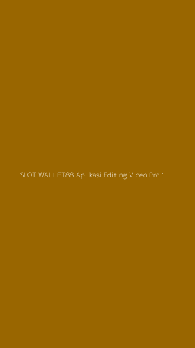 Tampilan Antarmuka Aplikasi Slot Wallet88 Aplikasi Editing Video Pro - 1
