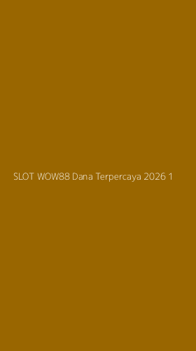 Tampilan Antarmuka Aplikasi Slot Wow88 Dana Terpercaya 2026 - 1