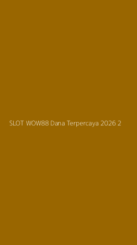 Tampilan Antarmuka Aplikasi Slot Wow88 Dana Terpercaya 2026 - 2