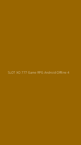Tampilan Antarmuka Aplikasi Slot Xo 777 Game Rpg Android Offline - 4
