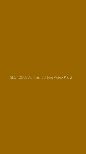 Tampilan Antarmuka Aplikasi Slot Zeus Aplikasi Editing Video Pro - 2