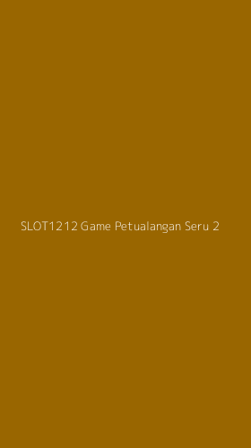 Tampilan Antarmuka Aplikasi Slot1212 Game Petualangan Seru - 2