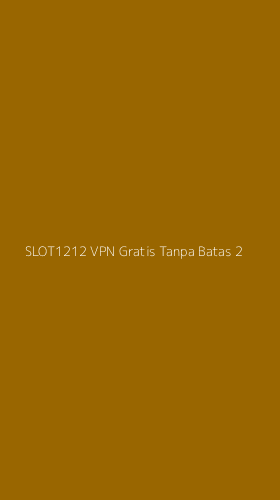 Tampilan Antarmuka Aplikasi Slot1212 Vpn Gratis Tanpa Batas - 2