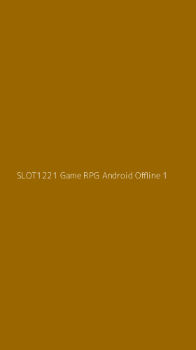 Tampilan Antarmuka Aplikasi Slot1221 Game Rpg Android Offline - 1