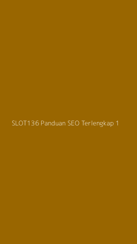 Tampilan Antarmuka Aplikasi Slot136 Panduan Seo Terlengkap - 1