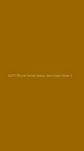 Tampilan Antarmuka Aplikasi Slot138 Link Daftar Semua Jenis Game Online - 2