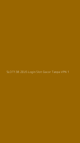 Tampilan Antarmuka Aplikasi Slot138 Zeus Login Slot Gacor Tanpa Vpn - 1