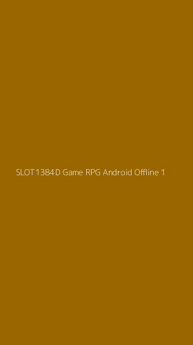Tampilan Antarmuka Aplikasi Slot1384d Game Rpg Android Offline - 1