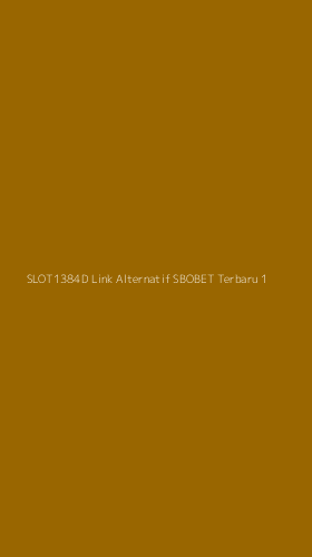 Tampilan Antarmuka Aplikasi Slot1384d Link Alternatif Sbobet Terbaru - 1
