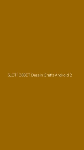 Tampilan Antarmuka Aplikasi Slot138bet Desain Grafis Android - 2