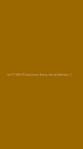 Tampilan Antarmuka Aplikasi Slot138vip Cara Klaim Bonus Harian Member - 2