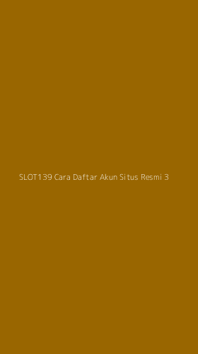 Tampilan Antarmuka Aplikasi Slot139 Cara Daftar Akun Situs Resmi - 3