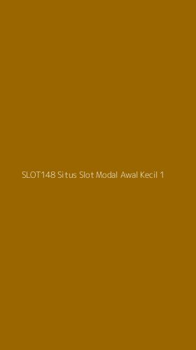 Tampilan Antarmuka Aplikasi Slot148 Situs Slot Modal Awal Kecil - 1