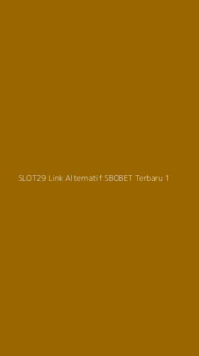 Tampilan Antarmuka Aplikasi Slot29 Link Alternatif Sbobet Terbaru - 1