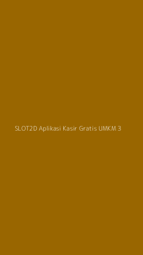Tampilan Antarmuka Aplikasi Slot2d Aplikasi Kasir Gratis Umkm - 3
