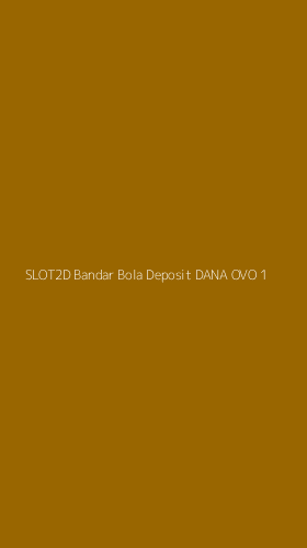 Tampilan Antarmuka Aplikasi Slot2d Bandar Bola Deposit Dana Ovo - 1