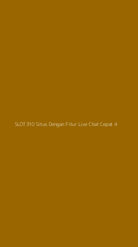 Tampilan Antarmuka Aplikasi Slot310 Situs Dengan Fitur Live Chat Cepat - 4