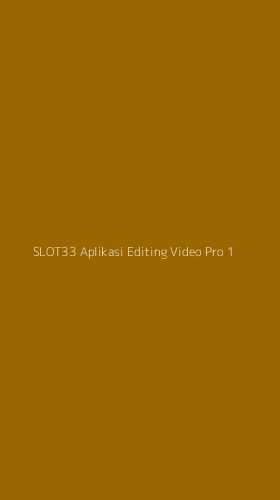Tampilan Antarmuka Aplikasi Slot33 Aplikasi Editing Video Pro - 1
