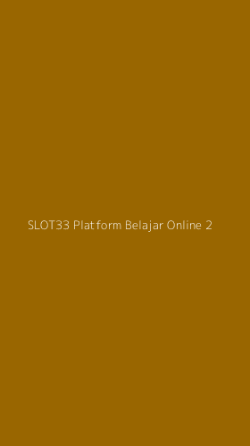 Tampilan Antarmuka Aplikasi Slot33 Platform Belajar Online - 2