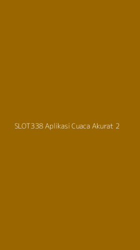 Tampilan Antarmuka Aplikasi Slot338 Aplikasi Cuaca Akurat - 2