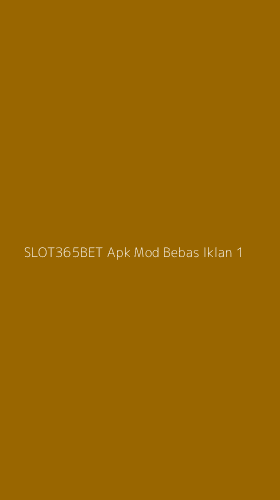 Tampilan Antarmuka Aplikasi Slot365bet Apk Mod Bebas Iklan - 1