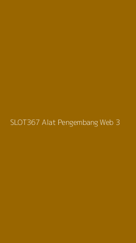 Tampilan Antarmuka Aplikasi Slot367 Alat Pengembang Web - 3