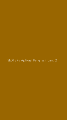Tampilan Antarmuka Aplikasi Slot378 Aplikasi Penghasil Uang - 2