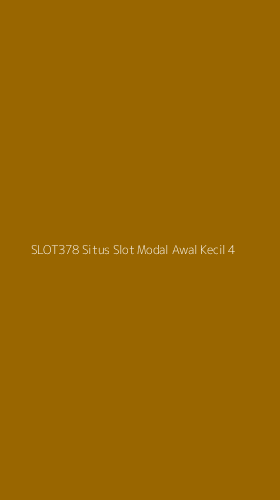 Tampilan Antarmuka Aplikasi Slot378 Situs Slot Modal Awal Kecil - 4