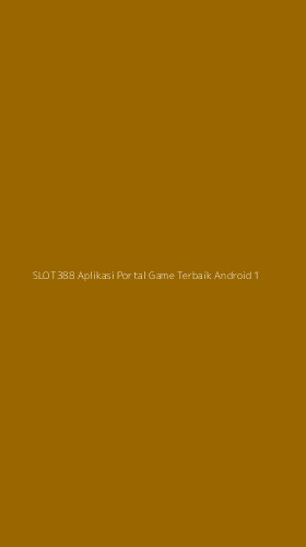 Tampilan Antarmuka Aplikasi Slot388 Aplikasi Portal Game Terbaik Android - 1