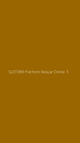Tampilan Antarmuka Aplikasi Slot389 Platform Belajar Online - 3