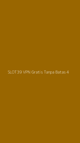 Tampilan Antarmuka Aplikasi Slot39 Vpn Gratis Tanpa Batas - 4