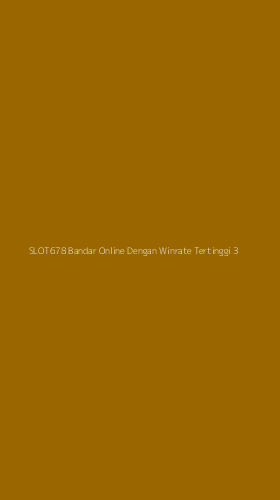 Tampilan Antarmuka Aplikasi Slot678 Bandar Online Dengan Winrate Tertinggi - 3